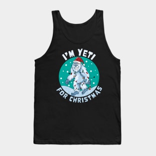 I'm Yeti for Christmas I'm Ready for Christmas Yeti Xmas Tee Tank Top